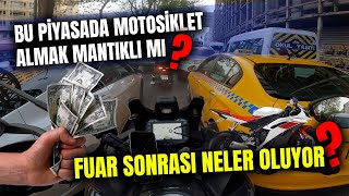 MOTOSİKLET FUARI SONRASI NELER OLUYOR Bu Piyasada Motosiklet Almak Mantıklı mı [upl. by Mallis]