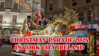 CHRISTMAS PARADE 2024 CORK CITY IRELAND [upl. by Morez]