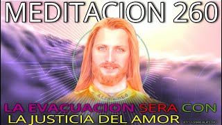 🔴LA EVACUACION SERÁ❗ CON LA JUSTICIA DEL AMOR👀 MEDITACION 260🎯 MAESTRO ALIESTRO💥 07112008 [upl. by Eveleen374]