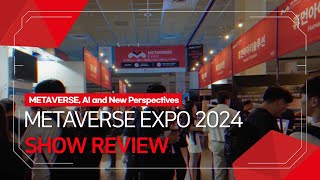 METAVERSE EXPO 2024 SHOW REVIEW [upl. by Saturday]