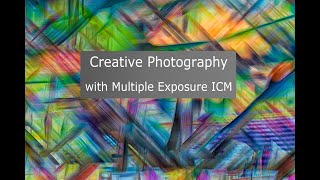 Creative Photography with Multiple Exposure ICM [upl. by Epilef]