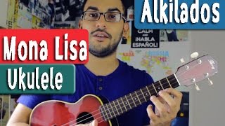 Mona Lisa  Alkilados  Ukulele Tutorial by Juan Diego Arenas [upl. by Carlyle]