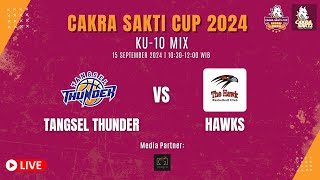 CAKRA SAKTI CUP 2024 TANGSEL THUNDER VS HAWKS KU10 MIX [upl. by Valsimot]