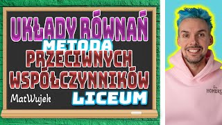 UKŁADY RÓWNAŃ METODA PRZECIWNYCH WSPÓŁCZYNNIKÓW [upl. by Foote]