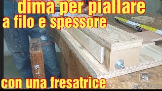 Come costruire una dima per piallare a filo e spessore con una fresatrice verticale [upl. by Mandell725]