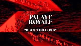 PALAYE ROYALE  Been Too Long [upl. by Enomis]