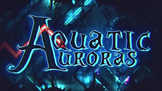 quotAquatic Aurorasquot by Endlevel amp more  Extreme Demon 4K SHOWCASE [upl. by Enael]