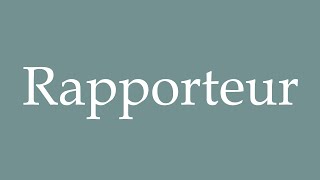 How to Pronounce Rapporteur Reporter Correctly in French [upl. by Aerdied]