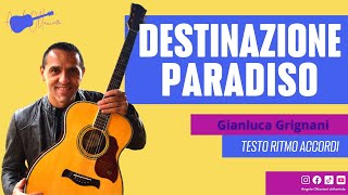 Destinazione Paradiso  Gianluca Grignani  Accordi Chitarra [upl. by Akehsyt793]