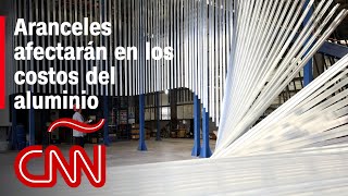 Aumento de aranceles por Estados Unidos a México afectará en los costos del aluminio dice experto [upl. by Remliw]