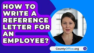 How To Write A Reference Letter For An Employee  CountyOfficeorg [upl. by Eimia]