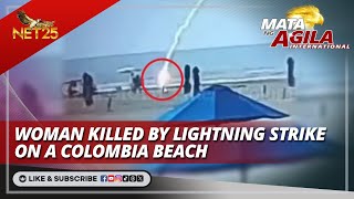 Woman killed by lightning strike on a Colombia beach  Mata Ng Agila International [upl. by Anali]