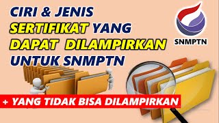 CIRI amp JENIS SERTIFIKAT YANG BISA DILAMPIRKAN UNTUK SNMPTN 2022 [upl. by Oriole]