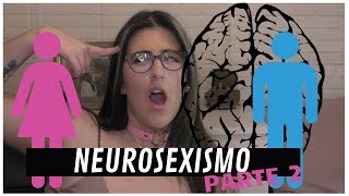 NEUROSEXISMO  ¿Son nuestros cerebros diferentes PARTE 2 [upl. by Ynnub]