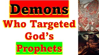 Identifying Demons who Acted Against Gods Prophets [upl. by Ecadnarb]