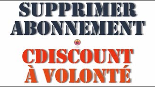 CDISCOUNT  comment Résilier lAbonnement Cdiscount à Volonté [upl. by Aicyle]