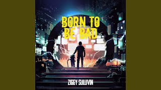 Born to Be Bad [upl. by Eliot]