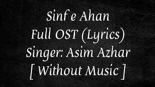 Sinf e Ahan  OST by Asim Azhar  Lyrics  Without Music Acapella Song  F Edits  acapella [upl. by Eisdnyl235]