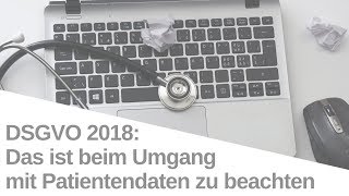 Datenschutzgrundverordnung DSGVO Das ist beim Umgang mit Patientendaten zu beachten [upl. by Darooge]