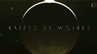 Raised By Wolves Opening Titles Sequence [upl. by Eirrod]