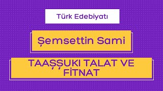 Şemsettin Sami  Taaşşukı Talat ve Fitnat Roman Özeti “İlk Yerli Roman” [upl. by Dario]