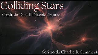 Colliding Stars  Capitolo 2 Il Diavolo Dentro [upl. by Hoi]