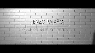 Enzo Paixão  O Amor Que Se Perdeu Videoclipe Oficial [upl. by Allimaj325]