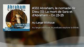 332 Abraham le nomade de Dieu 13 La mort de Sara et dAbraham  Gn 2325 [upl. by Annette]