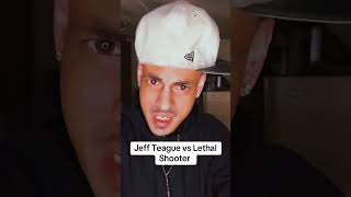 JEEF TEAGUE VS LETHAL SHOOTER BEEF [upl. by Pliske]