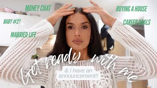 GRWM whilst we have a very personal chat Finances marriage expanding our family and I HAVE NEWS [upl. by Vacuva]