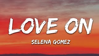 Selena Gomez  Love On Lyrics [upl. by Fryd225]