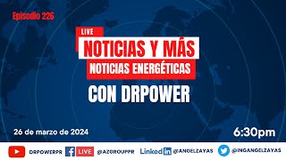 Episodio 226 Noticias y más noticias energéticas con DrPower [upl. by Assennej]