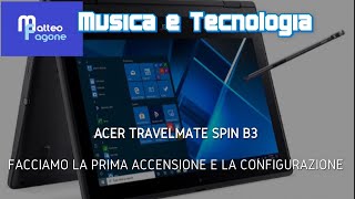 ACER TRAVELMATE SPIN B3 CONFIGURAZIONE [upl. by Atinav]