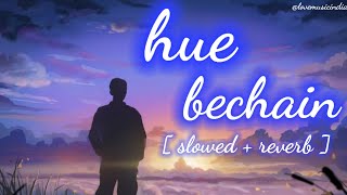 Hue Bechain Pehli Bar  Ek Haseena Thi Ek Deewana Tha  Slowed and Reverb  Love Music India [upl. by Virginia874]