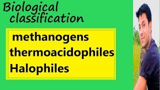 Lec6 Biological classification Hindi Methanogens Thermoacidophiles Halophiles NEETAIIMS [upl. by Atokad854]