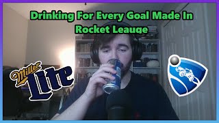 Drinking Every Goal In Rocket League [upl. by Arihsak82]