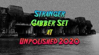 Stranger Gabber Set  Unpolished 2020 [upl. by Nwahsed]