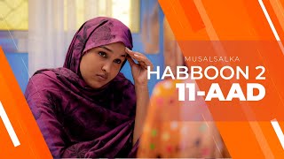 HABBOON S2 XALQADA 11AAD  quotHELLO HABBOON AABEquot [upl. by Obe]