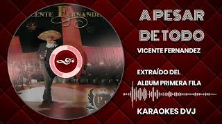 KARAOKE A PESAR DE TODO VICENTE FERNANDEZ [upl. by Alurd]