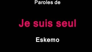 PAROLES Je suis seul  Eskemo [upl. by Dimitry]