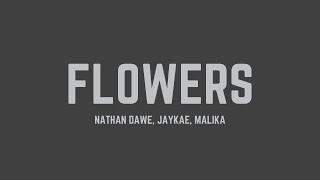 Nathan Dawe  Flowers feat Jaykae amp Malika Lyrics [upl. by Cornel]