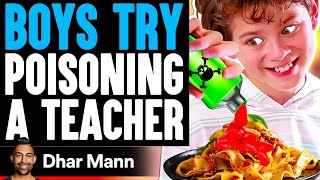 Boys Try POISONING A TEACHER What Happens Is Shocking  Dhar Mann [upl. by Okiam998]