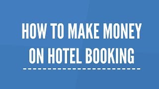 How to Make Money on Hotel Booking [upl. by Farika]