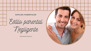 Estilo parental quotnegligentequot [upl. by Hay]