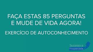 85 PERGUNTAS PARA DESENVOLVER O SEU AUTOCONHECIMENTO  MUDE AGORA SUA VIDA [upl. by Charlie]