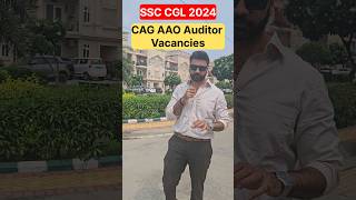 SSC CGL 2024 CAG AAO and Auditor Vacancies Reason ssccgl2024vacancy [upl. by Moffat4]