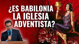 🔴 ¿ES LA IGLESIA ADVENTISTA ES BABILONIA [upl. by Hannaj]