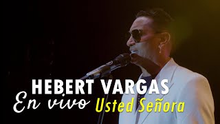 Hebert Vargas  Usted Señora  En Vivo [upl. by Ytsur]