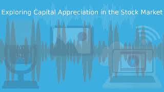 Exploring Capital Appreciation in the Stock Market [upl. by Verdha375]