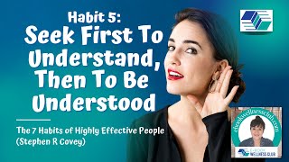 HABIT 5  SEEK FIRST TO UNDERSTAND THEN TO BE UNDERSTOOD [upl. by Caesaria]